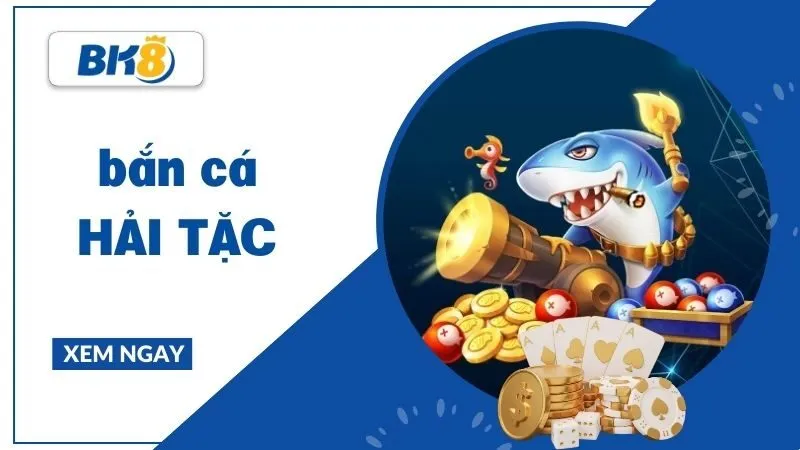 Bắn cá hải tặc - Siêu phẩm mang đến trải nghiệm săn cá đỉnh cao