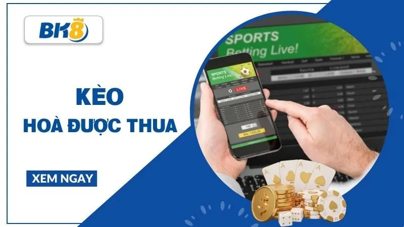 Kèo hòa được thua là gì? Cách nhà cái mở kèo và thời điểm nên lựa chọn