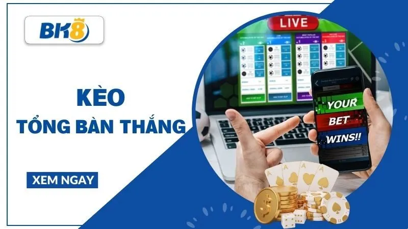 Kèo tổng bàn thắng là gì? Cách đọc kèo để không nhầm với Tài xỉu