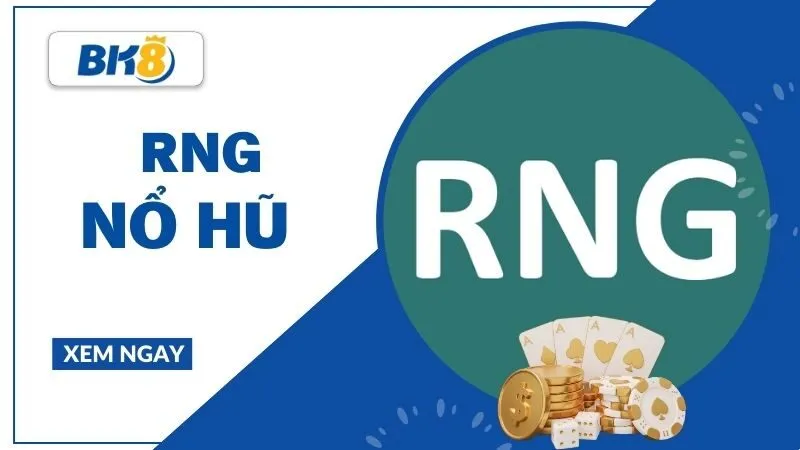 RNG trong nổ hũ là gì? Bật mí ý nghĩa không phải ai cũng biết